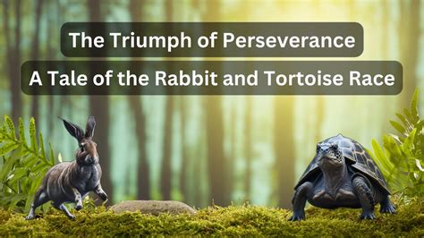  The Hare and the Tortoise - A Story of Perseverance Triumphing over Arrogance?